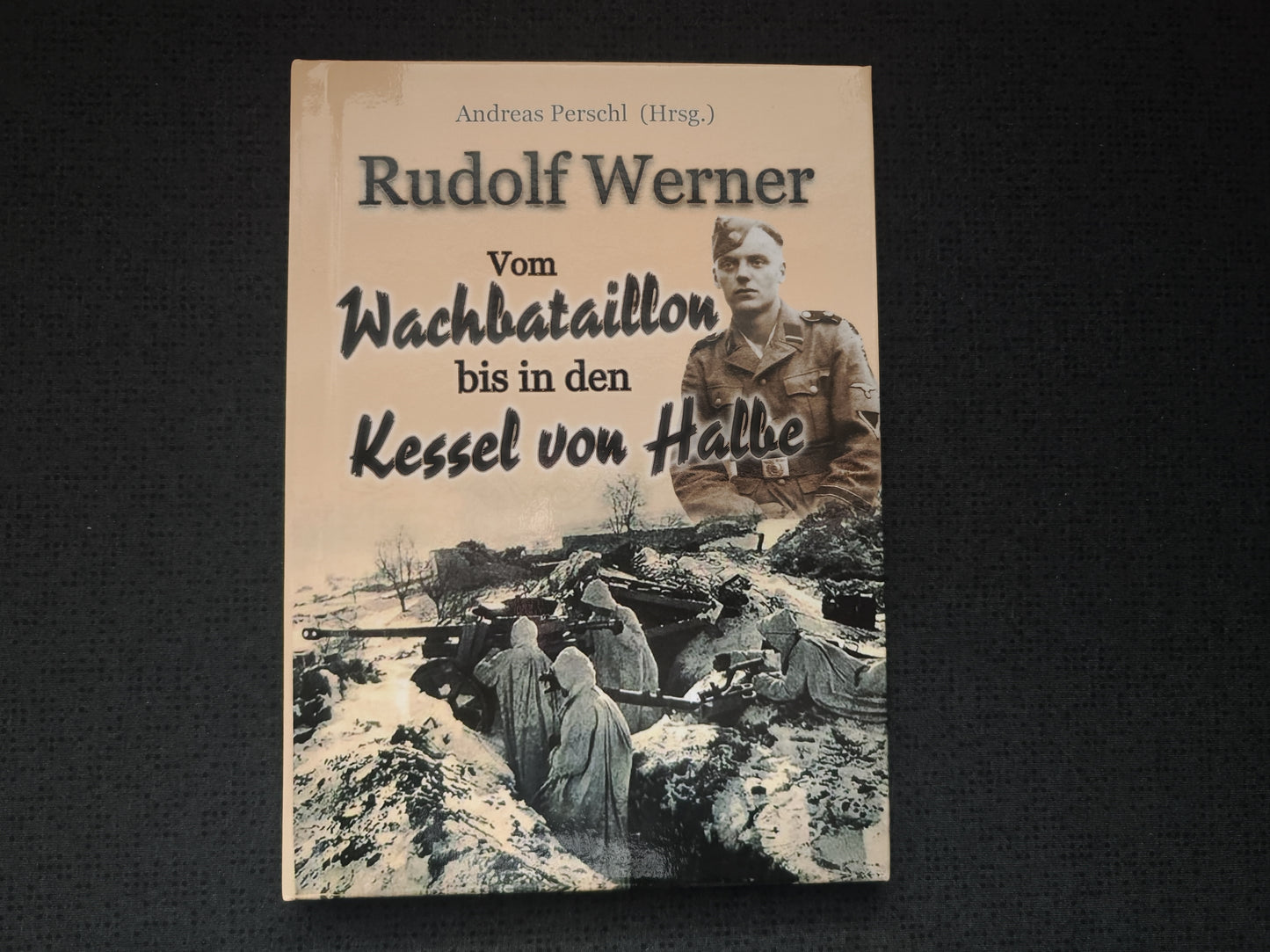 Buch "Vom Wachbataillon bis in den Kessel von Halbe" R. Werner inkl. Foto-Autogramm signiert